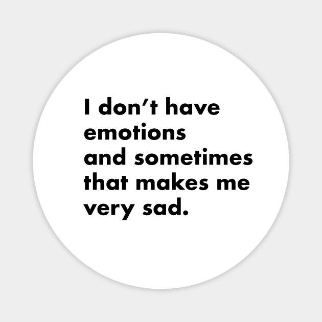I don't have emotions ( light shirts) Magnet by Eugene and Jonnie Tee's